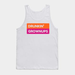 Drunkin Grownups Tank Top